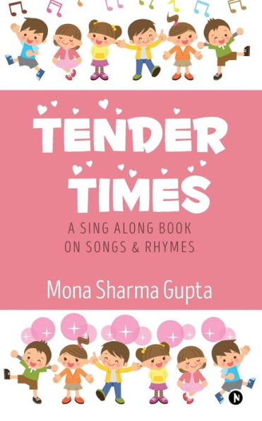 Tender Times : A Sing Along Book On Songs & Rhymes