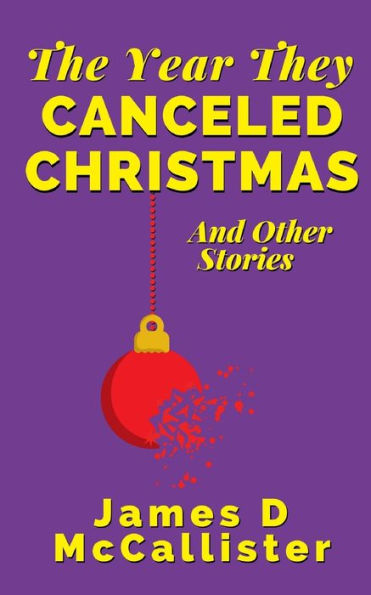 The Year They Canceled Christmas : And Other Stories