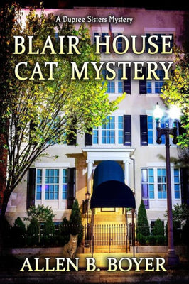 Blair House Cat Mystery: A Dupree Sisters Mystery