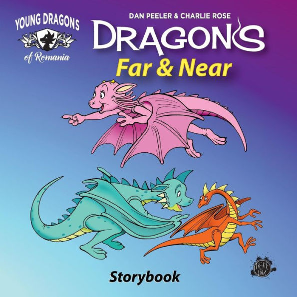 Dragons Far And Near: The Picture Book (Dragons of Romania)