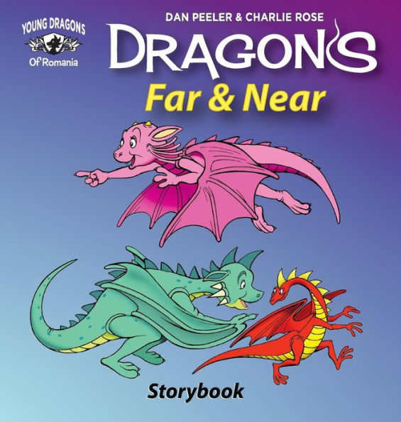 Dragons Far And Near: Story Book (Dragons of Romania)