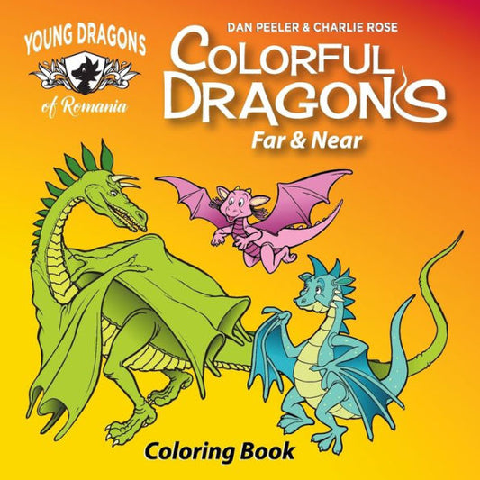 Colorful Dragons Far And Near: Coloring Story and Activity Book With Cut Out Dragon Puppet (Dragons of Romania)