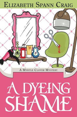 A Dyeing Shame (3) (Myrtle Clover Cozy Mystery)