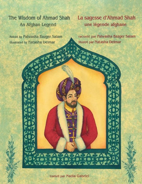 The Wisdom Of Ahmad Shah -- La Sagesse D'Ahmad Shah : English-French Edition