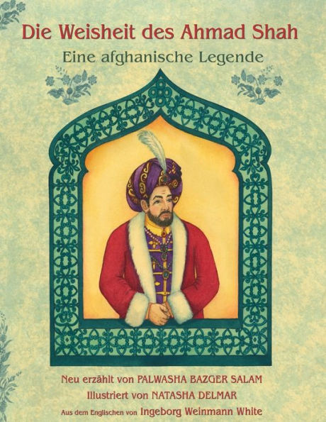 Die Weisheit des Ahmad Shah Eine afghanische Legende: Deutsche Ausgabe (Lehrgeschichten) (German Edition)
