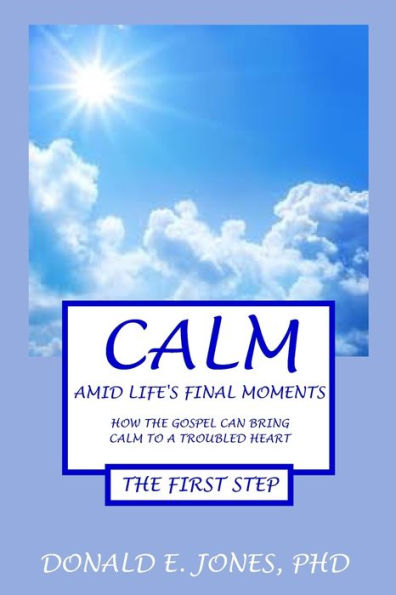 Calma en medio de los momentos finales de la vida Cómo el Evangelio puede traer calma a un corazón atribulado El primer paso