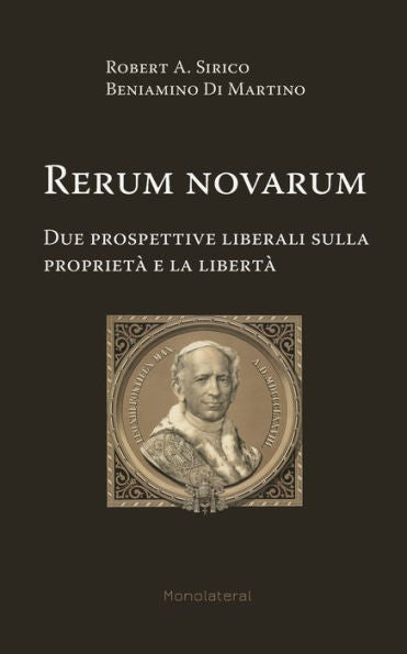 Rerum Novarum. Due Prospettive Liberali Sulla Propriet? E La Libert?