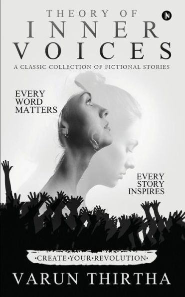 Theory Of Inner Voices : A Classic Collection Of Fictional Stories