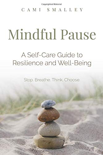 Mindful Pause : A Self-Care Guide to Resilience and Well-Being