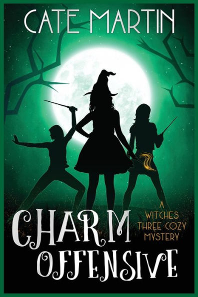 Charm Offensive: A Witches Three Cozy Mystery (The Witches Three Cozy Mysteries)