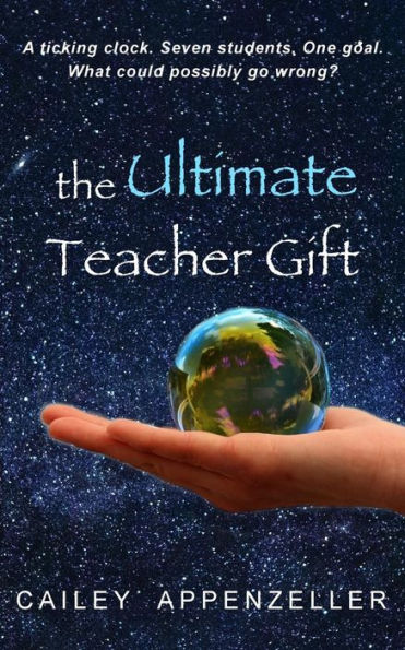 The Ultimate Teacher Gift : A Humorous Middle Grade Novel