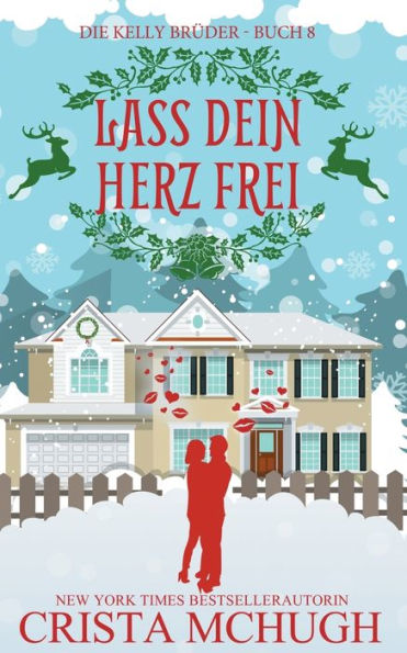 Lass dein Herz frei: Eine Novelle der Kelly-Br?der-Serie (Die Kelly-Br?der) (German Edition)