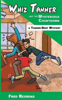 Whiz Tanner And The Mysterious Countdown - 9781946650153