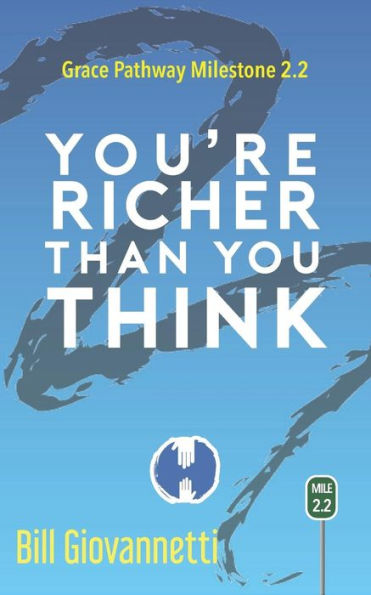 You'Re Richer Than You Think : Grace Pathway Milestone 2. 2