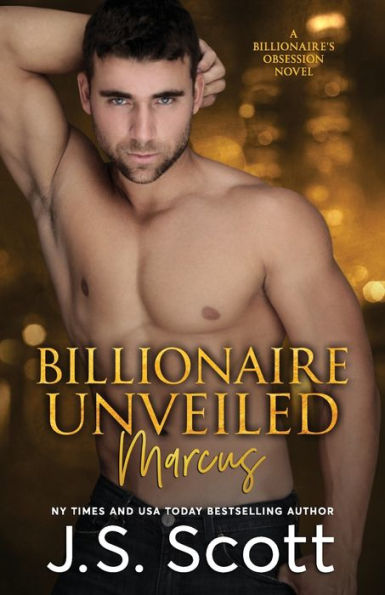 Billionaire Unveiled: The Billionaire's Obsession ~ Marcus