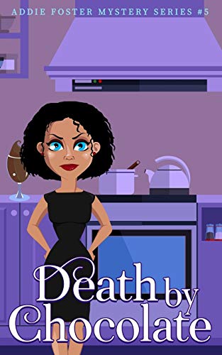 Death by Chocolate : An Addie Foster Mystery #5