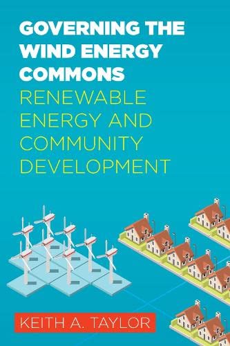 Gobernando los bienes comunes de la energía eólica: energía renovable y desarrollo comunitario (estudios rurales)