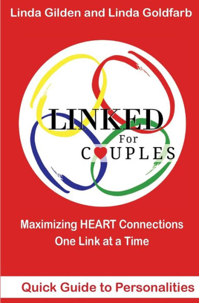 Linked For Couples Quick Guide To Personalities: Maximizing Heart Connections One Link At A Time