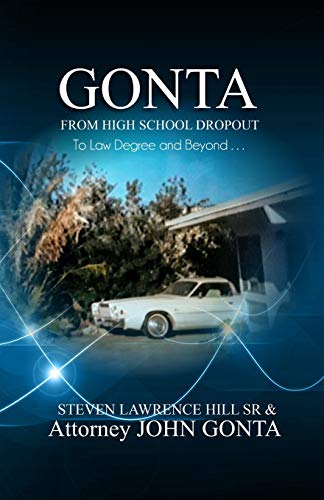Gonta : From High School Dropout to Law Degree and Beyond . . .