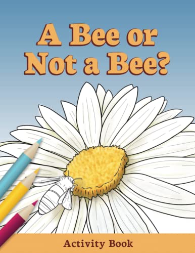 A Bee Or Not A Bee?: Activity Book (Early Science Questions)
