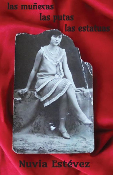 Las mu?ecas, las putas, las estatuas (Spanish Edition)