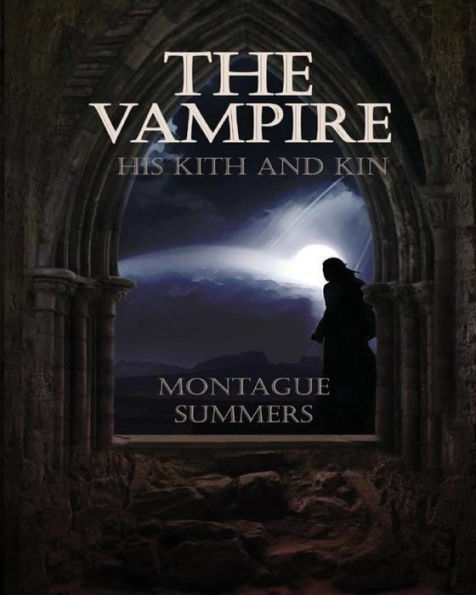 The Vampire : His Kith And Kin