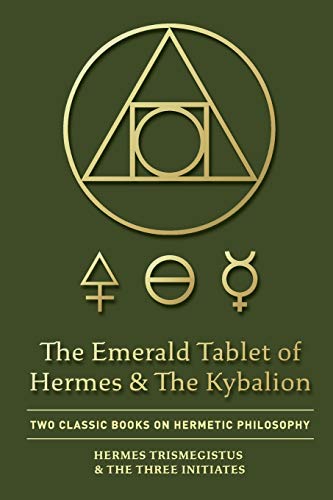 The Emerald Tablet of Hermes & The Kybalion : Two Classic Books on Hermetic Philosophy - 9781946774804