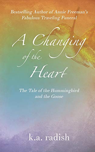 A Changing of the Heart : The Tale of the Hummingbird and the Goose - 9781946875716 - 9781946875716