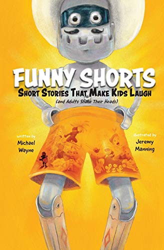 Funny Shorts : Short Stories That Make Kids Laugh (and Adults Shake Their Heads)