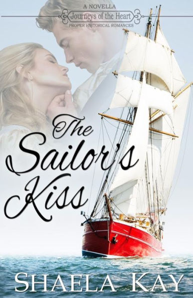 The Sailor's Kiss : A Journeys Of The Heart Novella
