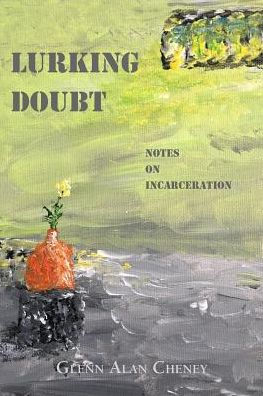 Lurking Doubt : Notes On Incarceration - 9781947074156