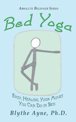 Bed Yoga: Easy, Healing, Yoga Move You Can Do in Bed (Absolute Beginner)