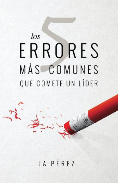 Los 5 Errores Mas Comunes Que Comete Un Lider
