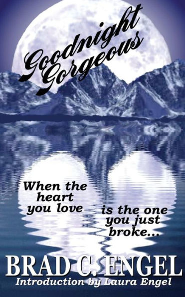 Goodnight Gorgeous: When the heart you love is the one you just broke.