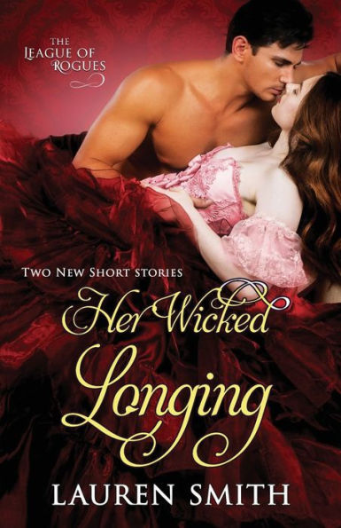 Her Wicked Longing: Two Short Historical Romance Stories (The League of Rogues)