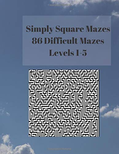 Simply Square Mazes : 86 Difficult Mazes Levels 1-5
