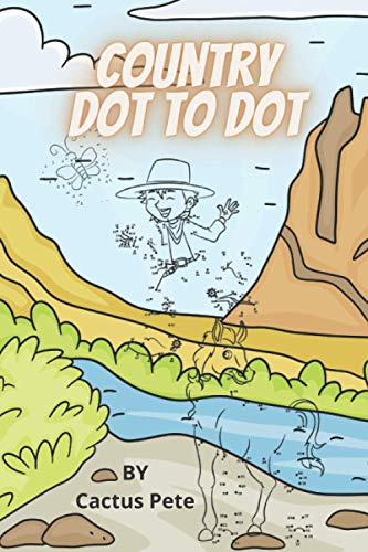 Country Dot To Dot : A Delightful Collection of Animal and Cowboy Dot to Dots Ages 7 and Up