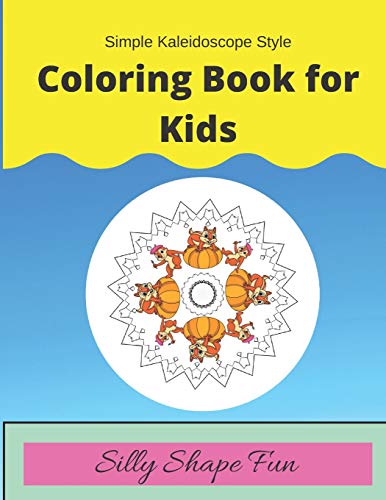 Simple Kaleidoscope Style Coloring Book for Kids : : Silly Shape Fun
