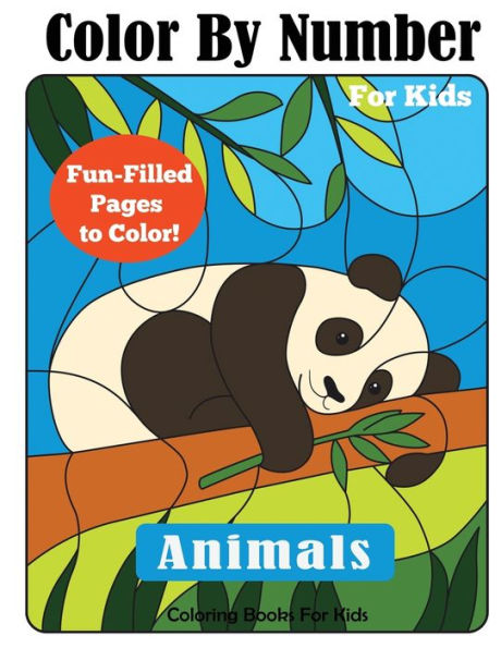 Color by Number for Kids: Animals Coloring Activity Book (Color by Number Books)