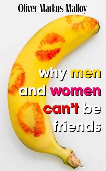 Why Men And Women Can't Be Friends : Honest Relationship Advice For Women