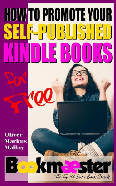 How to Promote Your Self-Published Kindle Books for Free: Forget Facebook groups! There's a better way to promote your self-published book for free