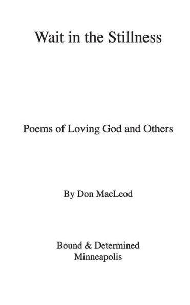 Wait In The Stillness : Poems Of Loving God And Others