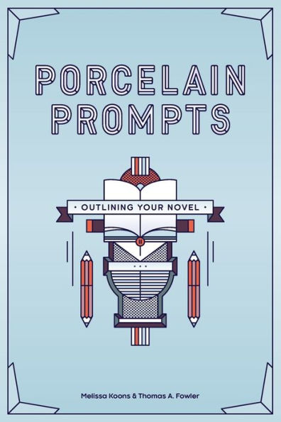 Porcelain Prompts : Outlining Your Novel