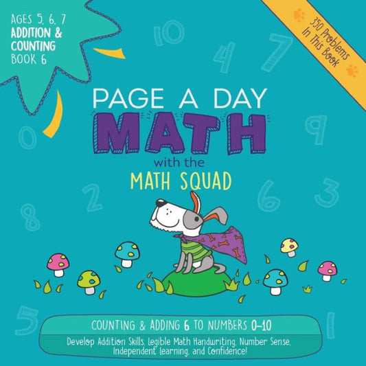 Page A Day Math Addition & Counting Book 6: Adding 6 To The Numbers 0-10