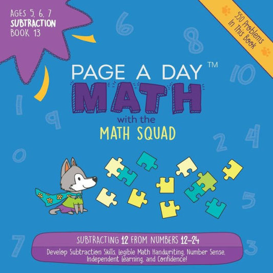Page A Day Math Subtraction Book 13: Subtracting 12 From The Numbers 12-24