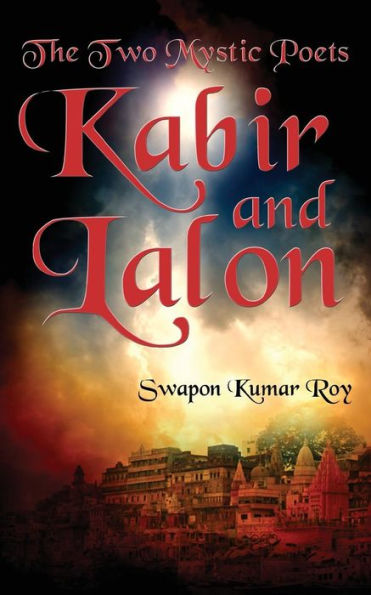 The Two Mystic Poets : Kabir And Lalon
