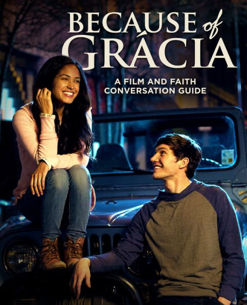 Because of Gr�cia: A Film and Faith Conversation Guide