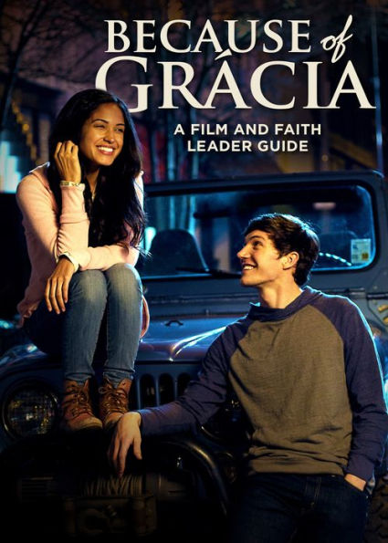 Because of Gr�cia: A Film and Faith Leaders Guide