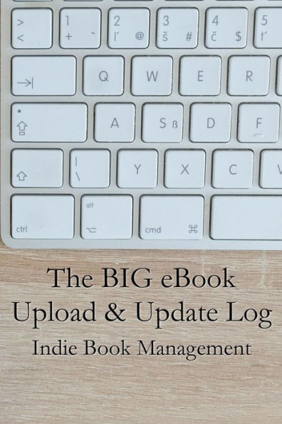 The Big Ebook Upload And Update Log : Indie Book Management