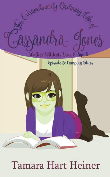Episode 3: Camping Blues: The Extraordinarily Ordinary Life of Cassandra Jones (Walker Wildcats Year 2: Age 11)